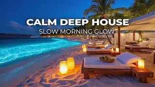 Slow Morning Ritual | 4K Deep House & Ocean Vibes 2025
