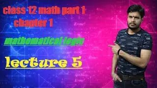 standerd 12 maths part 1 chapter 1 mathematical logic leacture 5