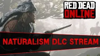 Red Dead Online Naturalist DLC Livestream | Checking out all the new stuff!