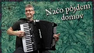 Načo pôjdem domov - Akordeon