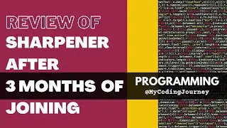 Honest Review of Sharpener after completing 3 Months  | My Coding Journey