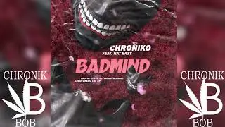 Chroniko ft Nat Eazy   Badmind Official Audio