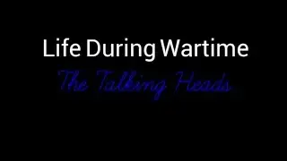Life During Wartime (Talking Heads) Lyric Video