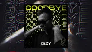 KEDY - Goodbye (Official Video)