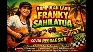 Franky Sahilatua Full Album Cover Reggae Ska | Lagu Legendaris Indonesia Paling Enak