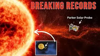 NASA's Parker Solar Probe Breaks Records and Reveals New Insights About the Sun