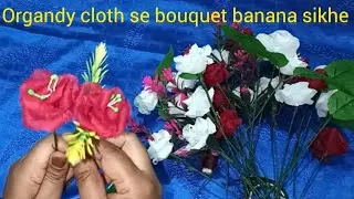 Organdy cloth se bouquet banana hai aasan#Smita toppo gallery#