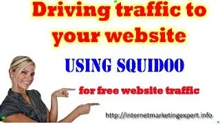 Driving Traffic to your Website using Squidoo for free Website Traffic
