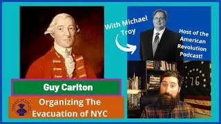 Guy Carlton Oversees The Evacuation of New York - With Michael Troy of the Am Rev Podcast
