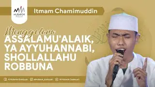 KANG ITMAM MENGGELORA.. ASSALAMU'ALAIK - YA AYYUHANNABI - SHOLLALLAHU ROBBUNA