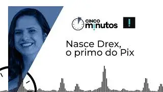 Cinco minutos: Banco Central anuncia Drex, o primo do Pix
