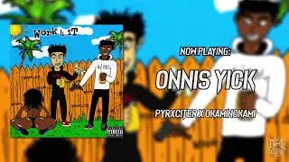 PYRXCITER ft. Okaminokami - Onnis Yick (Prod. Rvvrcide) [Official Audio]