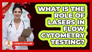 What Is The Role Of Lasers In Flow Cytometry Testing?