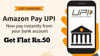 Amazon UPI CASHBACK Offer Get Flat Rs.50 Cashback