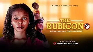 THE RUBICON | Latest Full Movie | SUNEA Productions