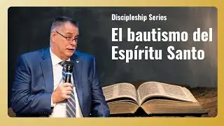 Discipleship: El Bautismo del Esp&iacute;ritu Santo | Ps. Oscar Montane