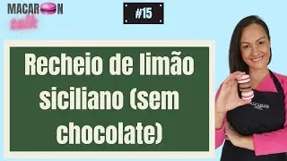 Live #15 - Recheio de limão siciliano para macarons (sem chocolate)
