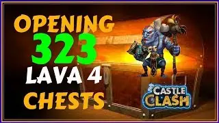 OPENING 323 LAVA 4 CHESTS - CASTLE CLASH