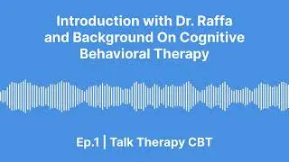 Cognitive Behavioral Therapy | Psychologist Podcast | CBT | Mental Health | Dr.Raffa