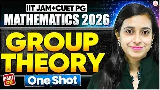 Group Theory One Shot part 2 | Complete Revision for CUET PG & IIT JAM Mathematics 2026