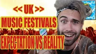 Expectation Vs Reality At UK Music Festivals