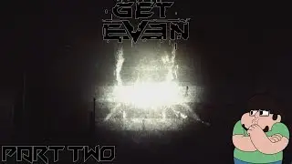 GET EVEN #2 - Choices Have Consequences