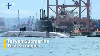 Taiwan's Haikun Submarine Malfunctions on Earlier Test Run｜TaiwanPlus News