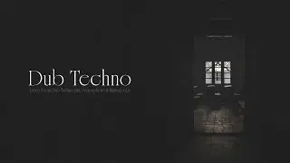 Rooms That Echo After We Leave. Dub Techno Mix. Atmospheric & Minimal.vol.6