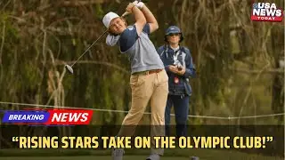 Rising Stars Shine at The Olympic Club &ndash; Match Play Drama Unfolds! । USA NEWS TODAY