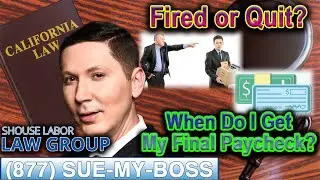 Fired or Quit? When Do I Get My Final Paycheck?