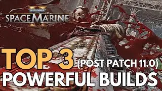 Top 3 Most POWERFUL Builds | Post Patch 11.0 | Space Marine 2