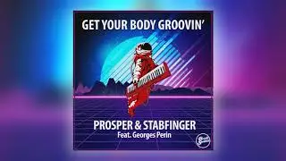 Prosper & Stabfinger - Get Your Body Groovin' (Club Dub) [feat. Georges Perin]