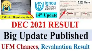 IGNOU DEC 2021 RESULT 14th Update Published | UFM Letter Dispatching Starts | Revaluation Result