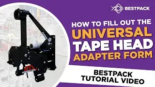 Universal Tape Head - BestPack Tutorial: How to Fill Out the Universal Tape Head Adapter Form