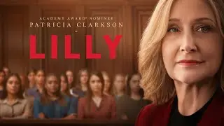 LILLY | Official Trailer (2025) | Starring Patricia Clarkson | Coming to Digital June 10