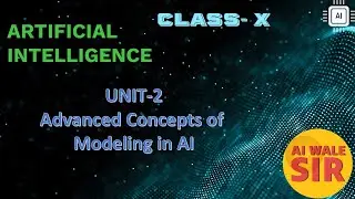 Unit 2- Advanced Concepts of Modeling in AI