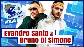 EVANDRO SANTO E BRUNO DI SIMONE | ELEMENTAR SHOW #154