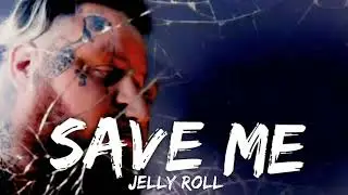 Jelly Roll - Save Me (Lyrics) Country Rapper