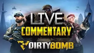 [Dirty Bomb] Live Commentary w/ Facecam 