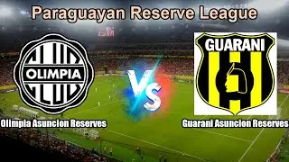 Olimpia Asuncion Reserves vs Guarani Asuncion Reserves Live Score Paraguayan Reserve League
