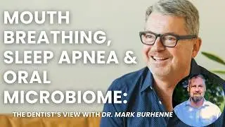 AskTheDentist: Mouth Breathing, Sleep Apnea & Oral Microbiome - Dr Mark Burhenne & Patrick McKeown