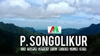 Puncak Songolikur Via Desa Tempur Jepara (Full Review Jalur 2024)