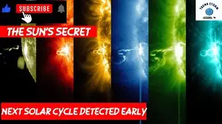 The Sun&rsquo;s Secret | Next Solar Cycle Detected Early
