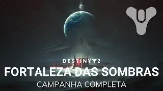 Destiny 2 - Fortaleza das Sombras - Campanha completa