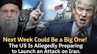 Следующая неделя может быть очень важной! США, по слухам, готовятся к нападению на Иран.