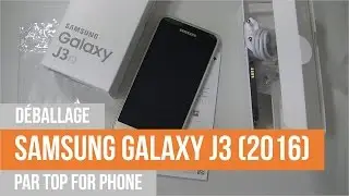 SAMSUNG GALAXY J3 (2016) - déballage par TFP