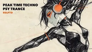 Peak Time Techno & Psy Trance DJ Mix 2024 by Relptd
