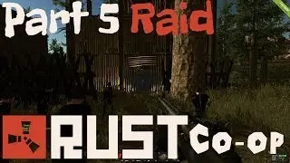 Прохождение кооперативного игрового процесса Rust Alpha / Давайте поиграем, часть 5 &mdash; Время рейдов (Рейд 1 &mdash; Часть 1)