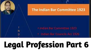 Indian Bar Committee 1923 | Indian Bar Councils Act 1926 | Legal Profession