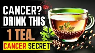 Cancer Dies When You DRINK These 15 Herbal Tea (Cancer SECRETS) (not what you think)